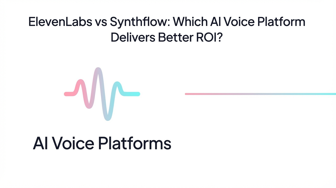 ElevenLabs vs Synthflow: Which AI Voice Platform Delivers Better ROI?
